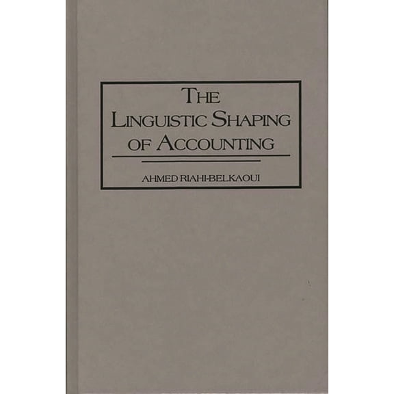 The Linguistic Shaping of Accounting, (Hardcover)