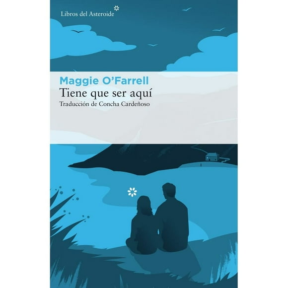 Libro Tiene Que Ser Aqui Tapa Blanda, Autor Maggie O Farrell, Editorial Libros Del Asteroide