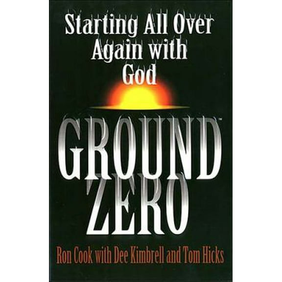 Pre-Owned Ground Zero: Starting All Over Again with God (Hardcover) 0849937248 9780849937248