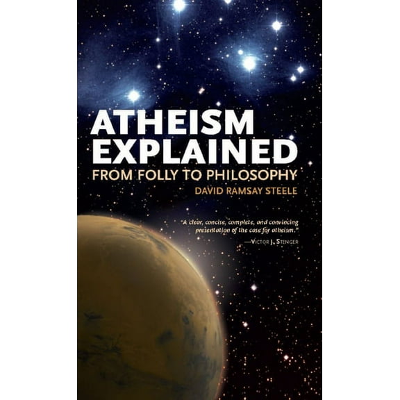 Ideas Explained Atheism Explained: From Folly to Philosophy, Book 05, (Paperback)