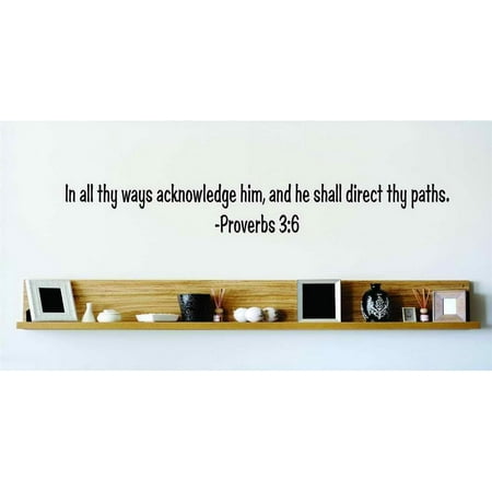 Do It Yourself Wall Decal Sticker In All Thy Ways Acknowledge Him He Shall Direct Thy Paths Proverbs 36 Inspirational Life Bible Quote 8×22 Do It Yourself Wall Decal Sticker In All Thy Ways Acknowledge Him He Shall Direct Thy Paths Proverbs 36 Inspirational Life Bible Quote 8×22