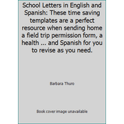 School Letters in English and Spanish: These time saving templates are a perfect resource when sending home a field trip permission form, a health ... and Spanish for you to revi... [Paperback - Used]