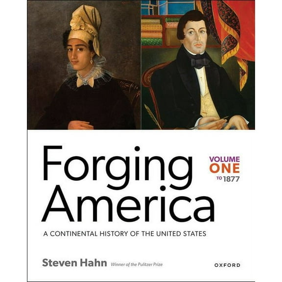 Forging America: Volume One to 1877: A Continental History of the United States, (Paperback)