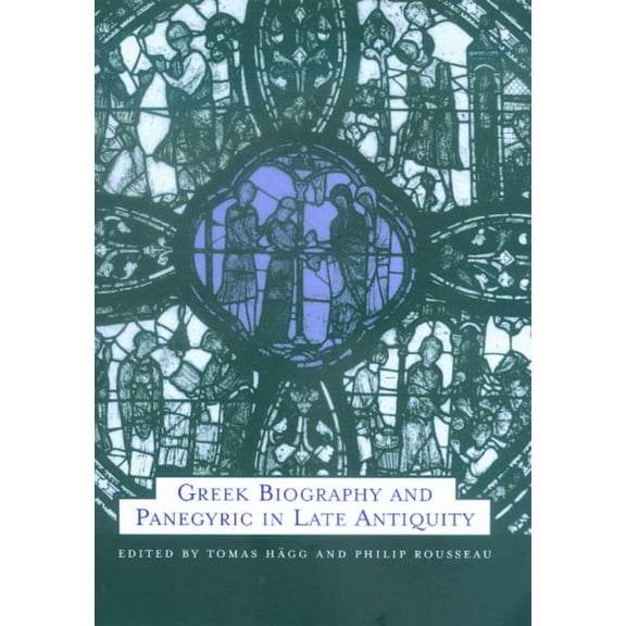 Transformation of the Classical Heritage: Greek Biography and Panegyric in Late Antiquity (Series #31) (Edition 1) (Hardcover)
