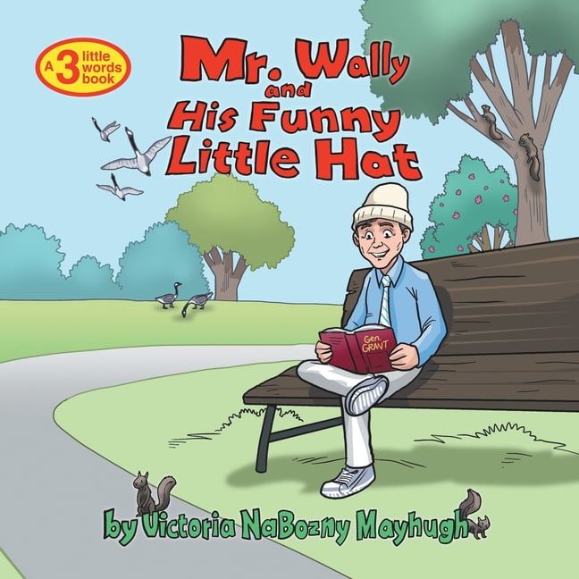 Mr. Wally and His Funny Little Hat : A 3 little words book (Paperback) -  