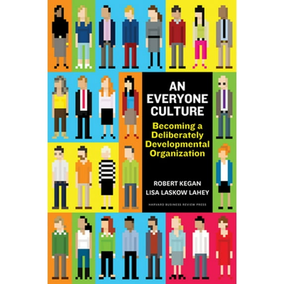 Pre-Owned An Everyone Culture: Becoming a Deliberately Developmental Organization, 9781625278623, 1625278624, Hardcover,
