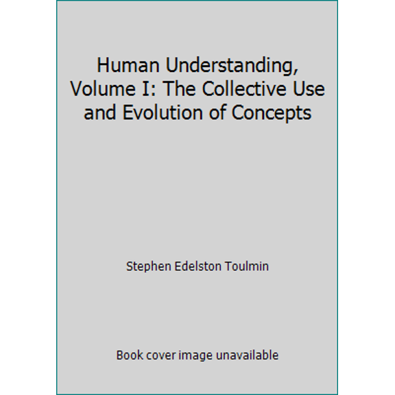 Pre-Owned Human Understanding, Volume I: The Collective Use and Evolution of Concepts (Paperback) 0691019967 9780691019963