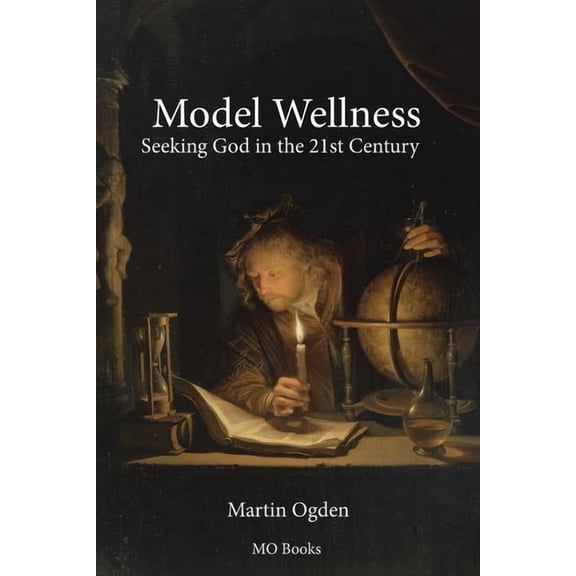 Model Wellness: Seeking God in the 21st Century, (Paperback)