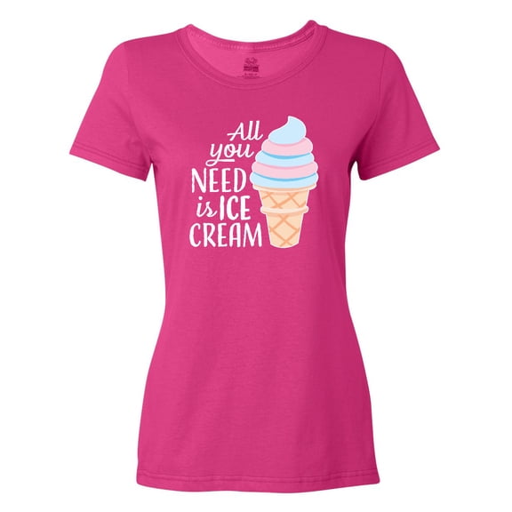 Inktastic All You Need is Ice Cream with Ice Cream Cone Women's T-Shirt