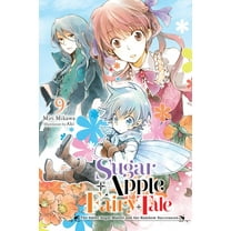 Sugar Apple Fairy Tale (Light Novel) Sugar Apple Fairy Tale, Vol. 9 (Light Novel): The Silver Sugar Master and the Rainbow Successors Volume 9, Book 9, (Paperback)