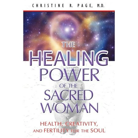 Le pouvoir de guérison du Sacré-femme: la santé, la créativité et la fertilité pour l'âme