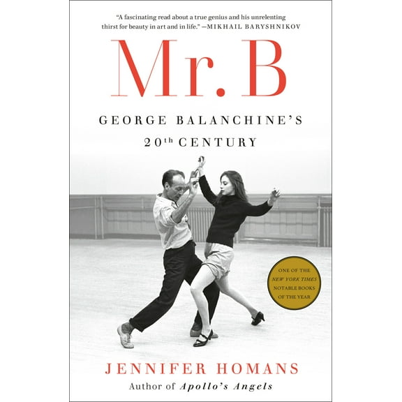 Pre-Owned Mr. B: George Balanchine's 20th Century (Hardcover) 0812994302 9780812994308