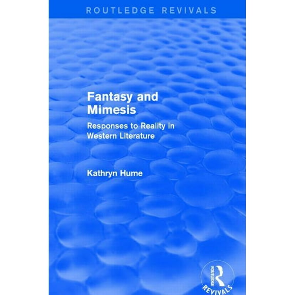Routledge Revivals Fantasy and Mimesis (Routledge Revivals): Responses to Reality in Western Literature, (Hardcover)
