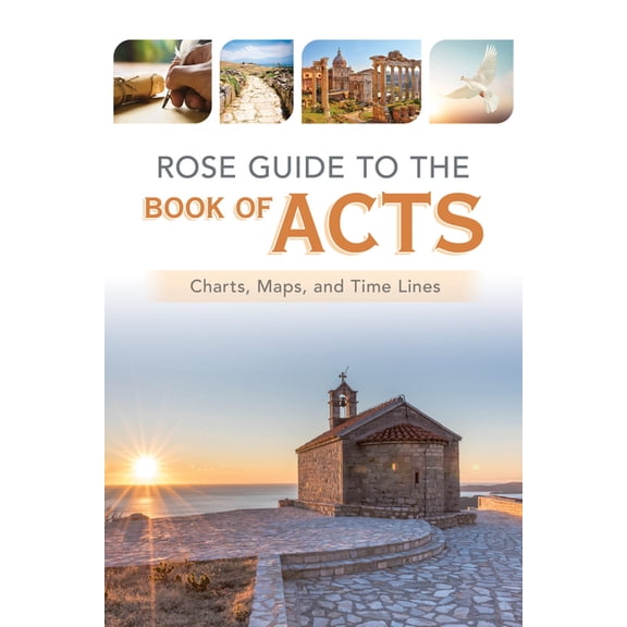 Rose Guides Through the Bible Rose Guide to the Book of Acts: Charts, Maps, and Time Lines, (Paperback)