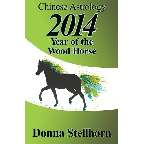 Chinese Astrology: 2014 Year of the Wood Horse, (Paperback)
