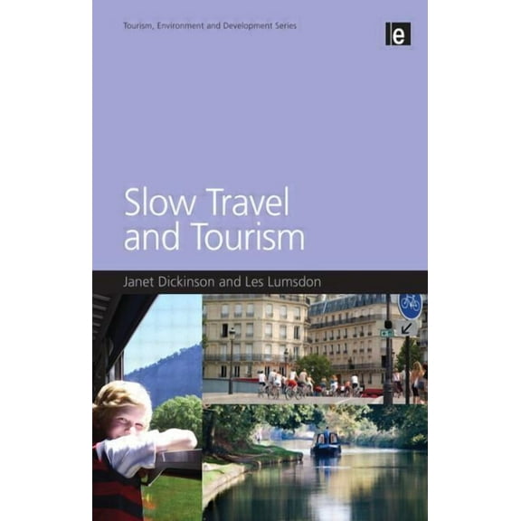 Tourism, Environment and Development Slow Travel and Tourism, (Paperback)