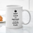thumbnail image 3 of CafePress - Keep Calm And Pretend Its On The Lesson Plan Mug - 11 oz Ceramic Mug - Novelty Coffee Tea Cup, 3 of 4