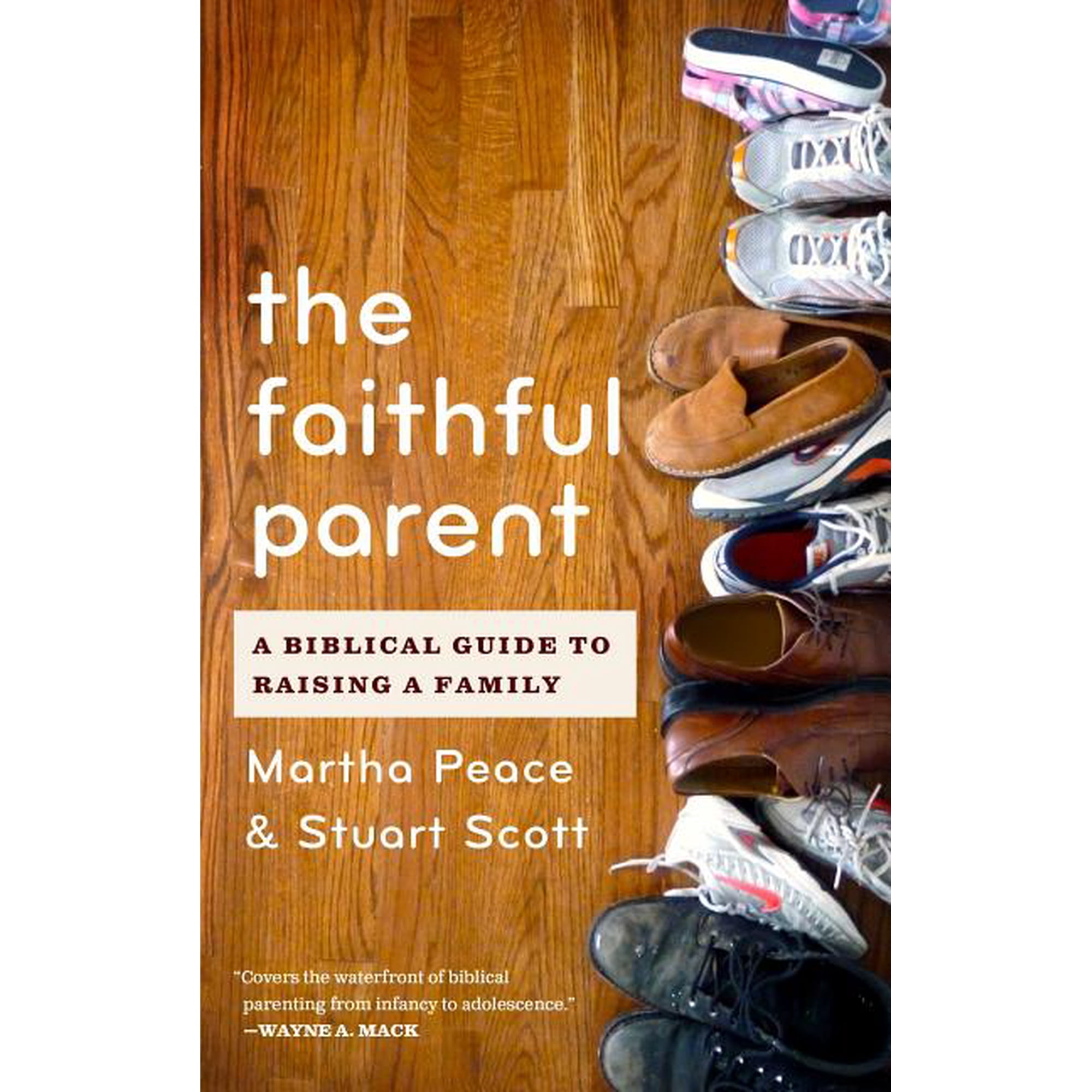 The Faithful Parent: A Biblical Guide to Raising a Family, (Paperback)