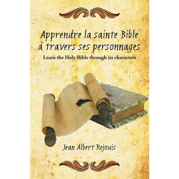 Apprendre la Sainte Bible á Travers Ses Personnages: Learn the Holy Bible Through its Characters.