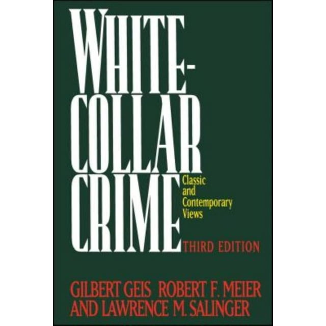 White-Collar Crime: Vues Classiques et Contemporaines, 3ème Édition