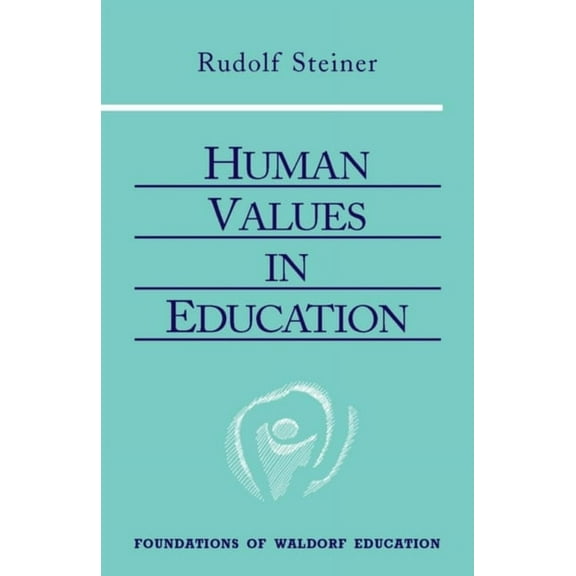 Foundations of Waldorf Education: Human Values in Education: (Cw 310) (Paperback)