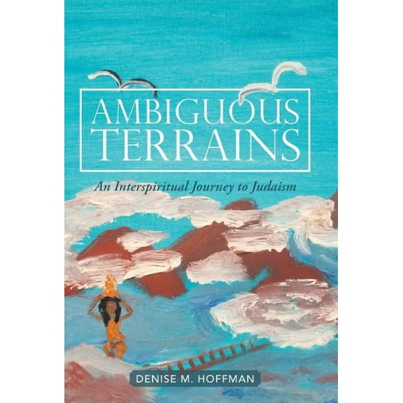 Ambiguous Terrains: An Interspiritual Journey to Judaism (Hardcover)