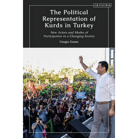 Kurdish Studies The Political Representation of Kurds in Turkey: New Actors and Modes of Participation in a Changing Society, (Paperback)