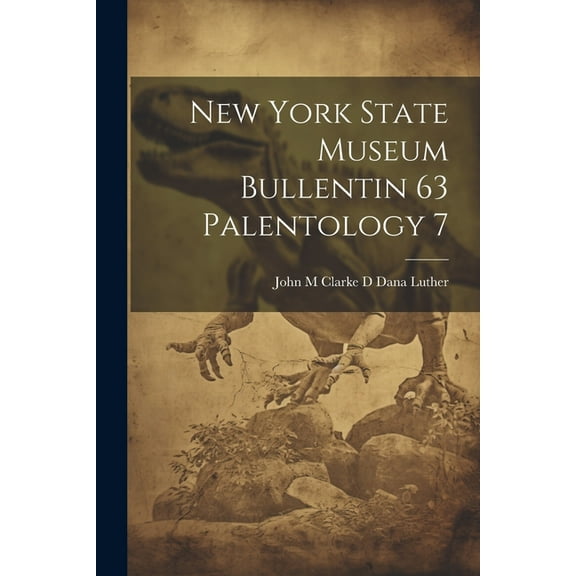 New York State Museum Bullentin 63 Palentology 7 (Paperback)
