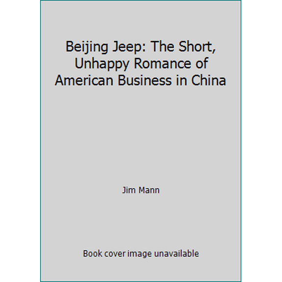 Pre-Owned Beijing Jeep: The Short, Unhappy Romance of American Business in China (Paperback) 0671725041 9780671725044
