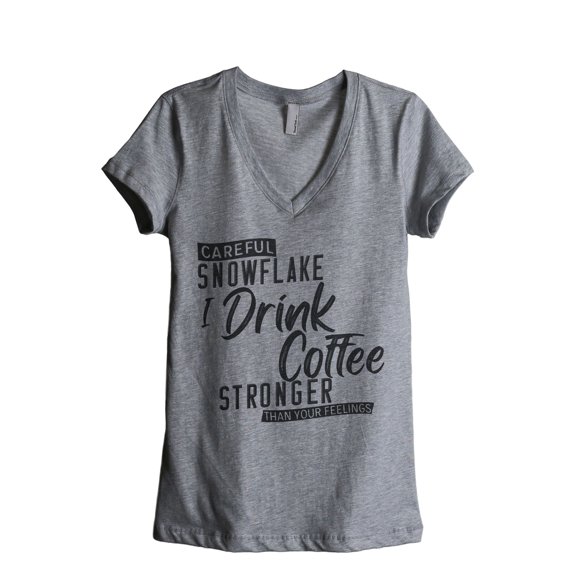 Careful Snowflake I Drink Coffee Stronger Than Your Feelings Women's Fashion Relaxed V-Neck T-Shirt Tee Heather Grey 2X-Large