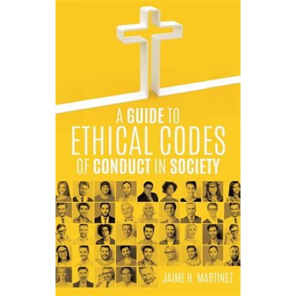 A Guide to Ethical Codes of Conduct in Society (Paperback)