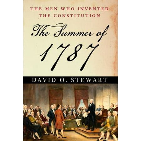 Pre-Owned The Summer of 1787: The Men Who Invented the Constitution (Hardcover) 0743286928 9780743286923