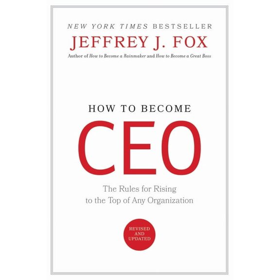 How to Become CEO: The Rules for Rising to the Top of Any Organization, (Hardcover)