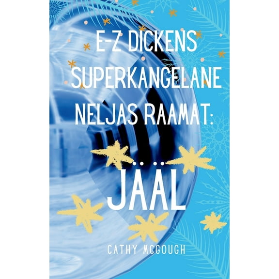 E-Z Dickens Superkangelane E-Z Dickens Superkangelane Neljas 4 Raamat Estonian Edition: JÃ¤Ã¤l, Book 4, (Paperback)