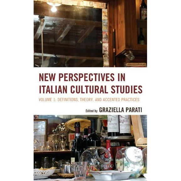 The Fairleigh Dickinson University Press New Perspectives in Italian Cultural Studies: Definition, Theory, and Accented Practices, Volume 1, Book 1, (Hardcover)