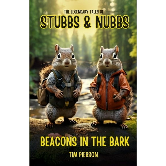 The Legendary Tales of Stubbs and Nubbs: Beacons in the Bark, (Paperback)
