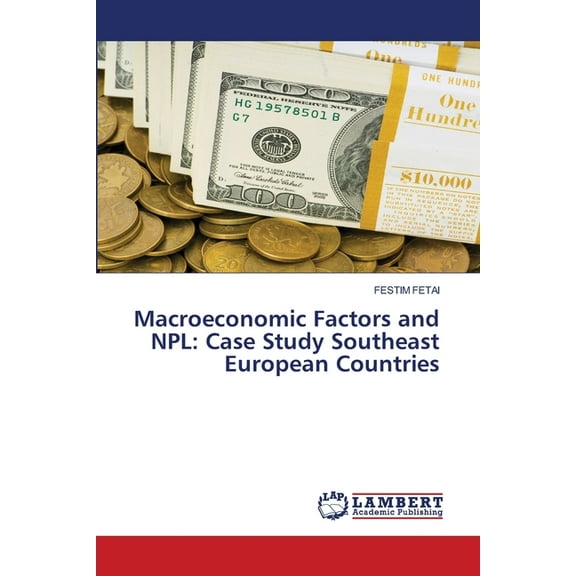 Macroeconomic Factors and NPL: Case Study Southeast European Countries, (Paperback)