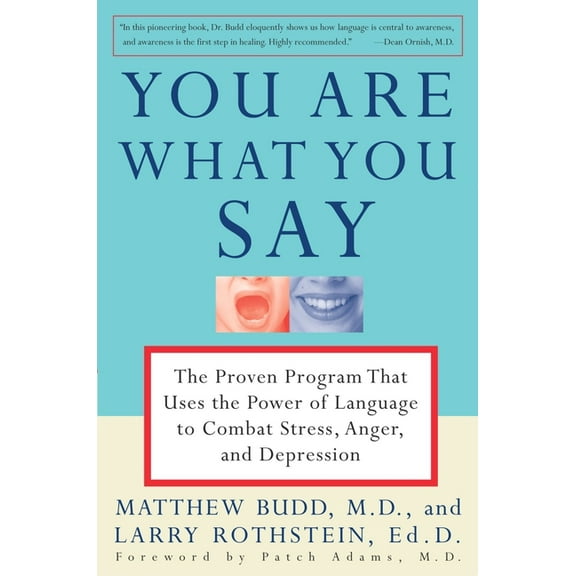 You Are What You Say: The Proven Program That Uses the Power of Language to Combat Stress, Anger, and Depression, (Paperback)