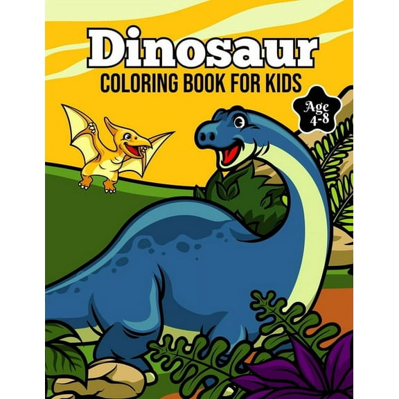 Dinosaur Coloring Book for Kids Age 4-8: Cute Dinosaur Coloring Book for kids - Fun Children's Coloring Book for Boys & Girls With 50 Dinosaur Designs T-rex, Triceratops, Stegosaurus, Fossils & More!