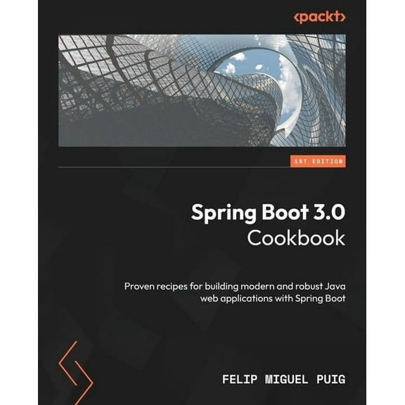 Spring Boot 3.0 Cookbook: Proven recipes for building modern and robust Java web applications with Spring Boot, (Paperback)