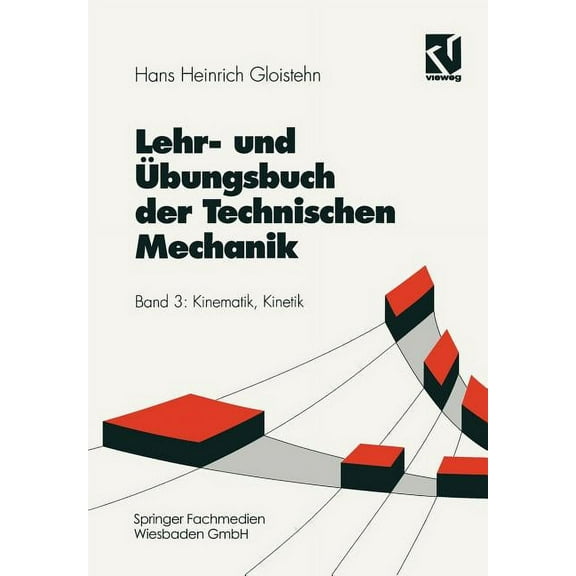 Viewegs FachbÃ¼cher Der Technik Lehr- Und Ãbungsbuch Der Technischen Mechanik: Kinematik, Kinetik, (Paperback)