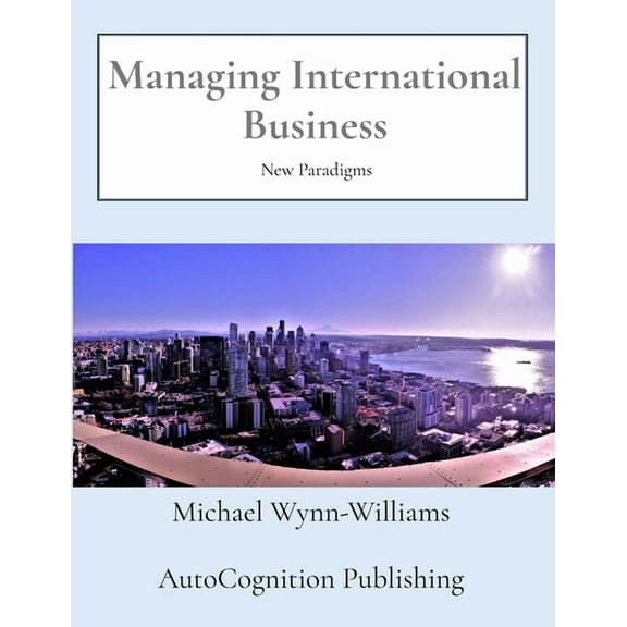 Managing International Business: New Paradigms, (Paperback)