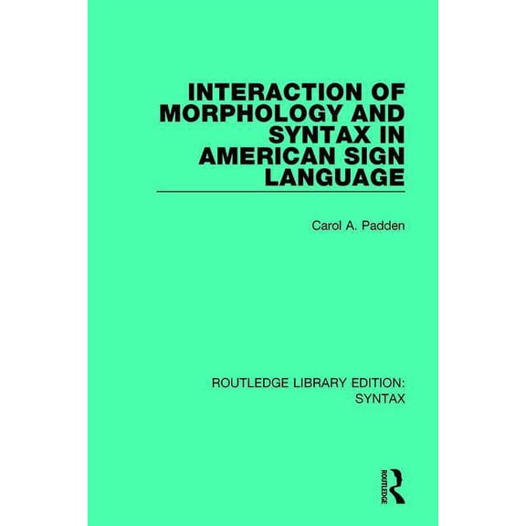 Routledge Library Editions: Syntax Interaction of Morphology and Syntax in American Sign Language, (Paperback)