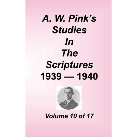 A. W. Pink's Studies in the Scriptures, Volume 10, (Hardcover)