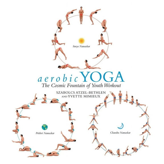 aerobic YOGA: The Cosmic Fountain of Youth Workout (Paperback)