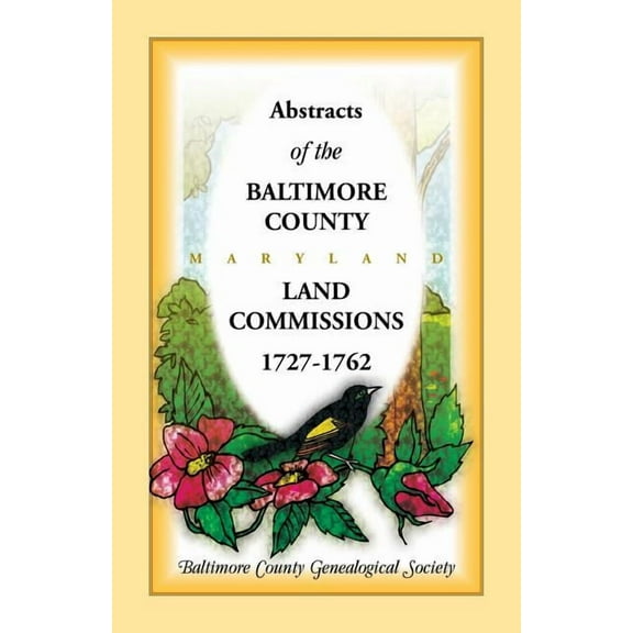 Abstracts of the Baltimore County, Maryland Land Commissions, 1727-1762 (Paperback)