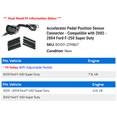 thumbnail image 2 of Accelerator Pedal Position Sensor Connector - Compatible with 2002 - 2004 Ford F-250 Super Duty 2003, 2 of 2