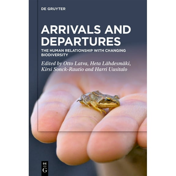 Arrivals and Departures: The Human Relationship with Changing Biodiversity, (Hardcover)