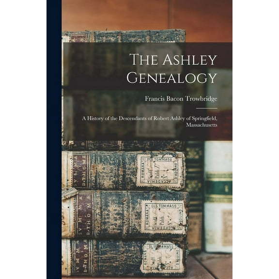 The Ashley Genealogy (Paperback)