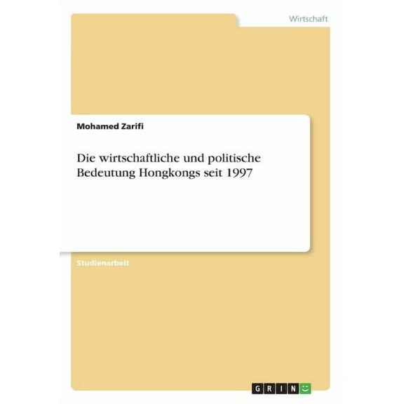 Die wirtschaftliche und politische Bedeutung Hongkongs seit 1997, (Paperback)